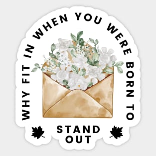 Why Fit In When You Born To Stand Out Sticker